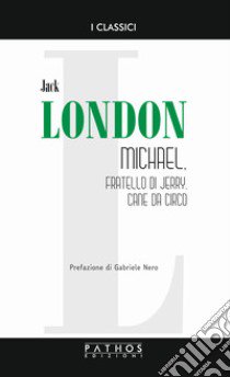 Michael, fratello di Jerry, cane da circo libro di London Jack; Pugliese A. (cur.)