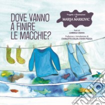 Dove vanno a finire le macchie? libro di Markovic Marija