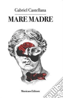 Mare madre libro di Castellana Gabriel