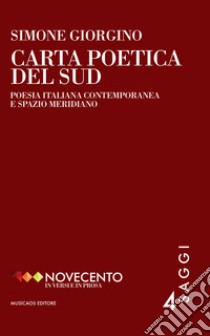 Carta poetica del Sud. Poesia italiana contemporanea e spazio meridiano libro di Giorgino Simone