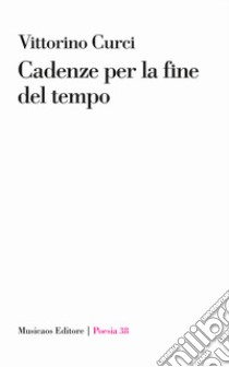 Cadenze per la fine del tempo libro di Curci Vittorino