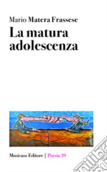 La matura adolescenza libro di Matera Frassese Mario