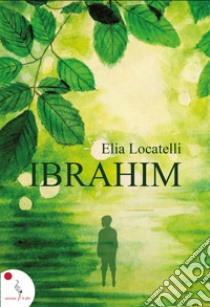 Ibrahim libro di Locatelli Elia