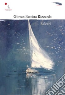 Baleari libro di Rizzardo Giovan Battista
