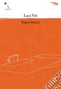 Superclassica libro di Viti Luca