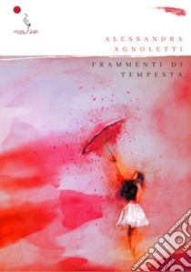 Frammenti di tempesta libro di Agnoletti Alessandra