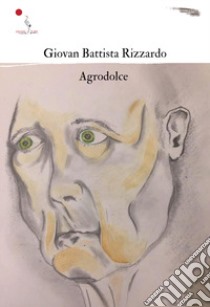 Agrodolce libro di Rizzardo Giovan Battista