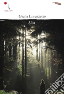 Alba libro di Lorenzetto Giulia