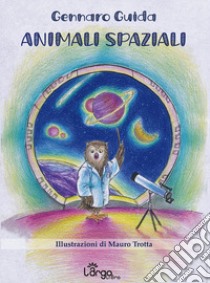 Animali spaziali libro di Guida Gennaro