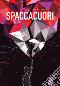 Spaccacuori libro di Faccio Marco; Borrelli A. (cur.)