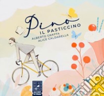 Pino il pasticcino. Ediz. a colori libro di Graffa Alberto