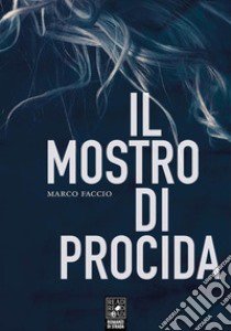 Il mostro di Procida libro di Faccio Marco; Borrelli A. (cur.)