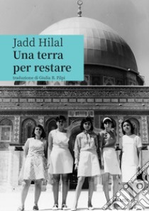 Una terra per restare libro di Hilal Jadd