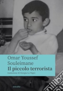 Il piccolo terrorista libro di Souleimane Omar Youssef