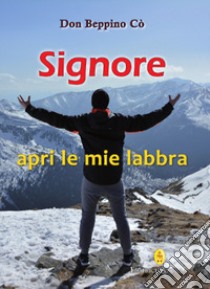 Signore apri le mie labbra libro di Co Beppino