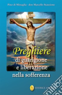 Preghiere di guarigione e liberazione nella sofferenza libro di Di Missaglia Pino; Stanzione Marcello