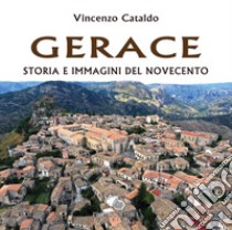 Gerace. Storia e immagini del Novecento libro di Cataldo Vincenzo