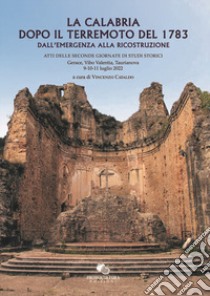 La Calabria dopo il terremoto del 1783. Dall'emergenza alla ricostruzione libro di Cataldo V. (cur.)