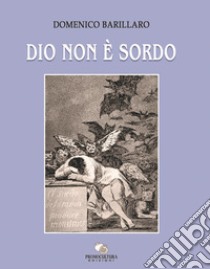 Dio non è sordo libro di Barillaso Domenico