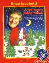 La vera storia di Babbo Natale. Con File audio in streaming libro di Iacchetti Enzo; Perini Lanfranco