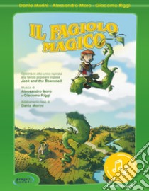 Il fagiolo magico. Con File audio in streaming libro di Morini Dania; Moro Alessandro; Riggi Giacomo