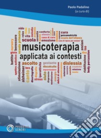 Musicoterapia applicata ai contesti libro di Padalino P. (cur.)