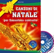 Canzoni di natale per sassofono contralto. Con CD-Audio libro di Frate Renzo