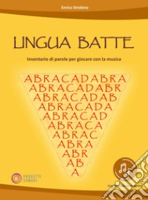 Lingua batte. Inventario di parole per giocare con la musica. Con File audio per il download libro di Strobino Enrico