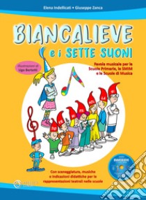 Biancalieve e i sette suoni. Favola musicale. Con CD-Audio libro di Indellicati Elena; Zanca Giuseppe