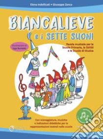 Biancalieve e i sette suoni. Favola musicale. Con file digitali in streaming libro di Indellicati Elena; Zanca Giuseppe