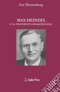 Max Heindel e la fraternità rosacrociana libro di Westenberg Ger; Parenti P. (cur.)