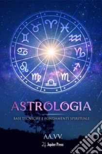 Astrologia: Basi tecniche e fondamenti spirituali libro di Parenti P. (cur.)