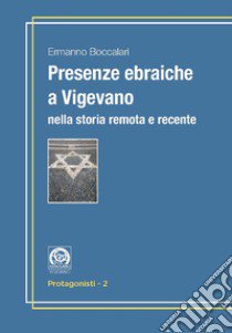 Presenze ebraiche a Vigevano nella storia remota e recente libro di Boccalari Ermanno