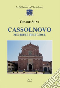 Cassolnovo. Memorie religiose libro di Silva Cesare