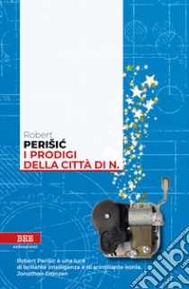 I prodigi della città di N. libro di Perisic Robert