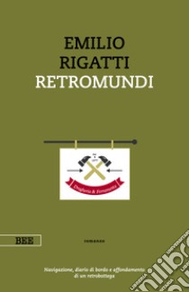 Retromundi libro di Rigatti Emilio