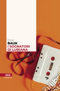 I sognatori di Lubiana libro di Bauk Dino