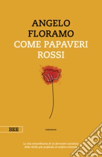 Come papaveri rossi libro di Floramo Angelo