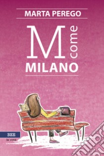 M come Milano libro di Perego Marta