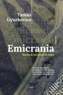 Emicrania. Storia di un senso di colpa libro di Gyurkovics Tamas