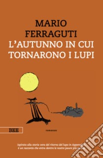 L'autunno in cui tornarono i lupi libro di Ferraguti Mario