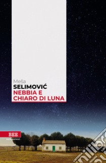 Nebbia e chiaro di luna libro di Selimovic Mesa