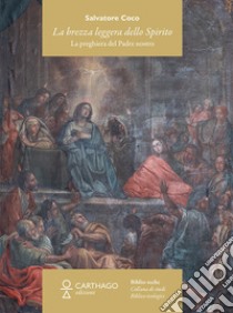 La brezza leggera dello Spirito. La preghiera del Padre nostro libro di Coco Salvatore