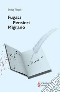 Fugaci pensieri migrano libro di Tricoli Enrica