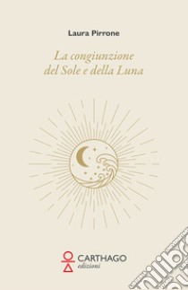 La congiunzione del Sole e della Luna libro di Pirrone Laura