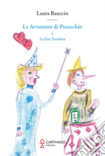 Le avventure di Pinocchio e la Fata Turchina libro di Bauccio Laura