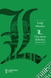 L. Una storia diabolica. Capitolo iniziale libro di Minafra Luigi