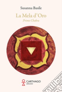 La mela d'oro. Primo chakra libro di Basile Susanna