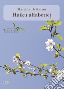 Haiku alfabetici libro di Bettarini Mariella