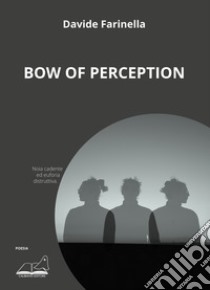 Bow of perception libro di Farinella Davide